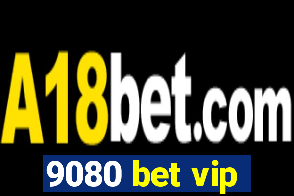 9080 bet vip